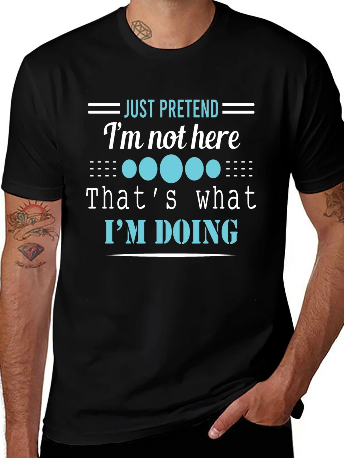 Funny Graphic Tee - Just Pretend Im Not Here T-Shirt